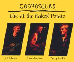 Cosmosquad : Live at the Baked Potato